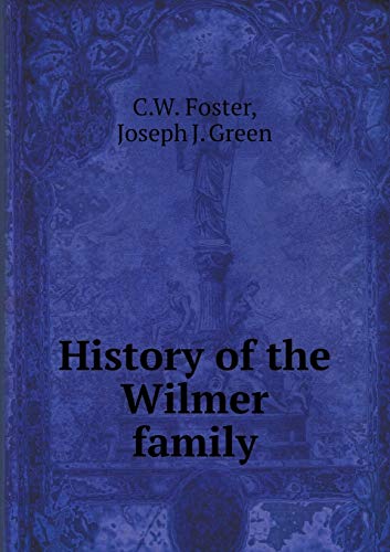 Beispielbild fr History of the Wilmer Family zum Verkauf von Reuseabook