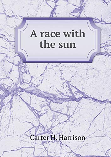 A race with the sun - Carter H. Harrison