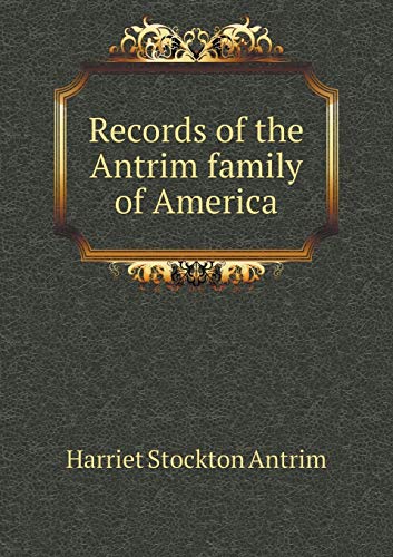 9785518828957: Records of the Antrim family of America