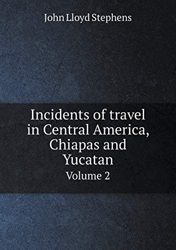9785518845381: Incidents of travel in Central America, Chiapas and Yucatan Volume 2