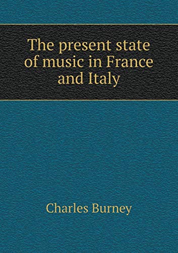 9785518860377: The present state of music in France and Italy