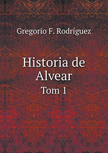 9785518942394: Historia de Alvear Tom 1 (Spanish Edition)