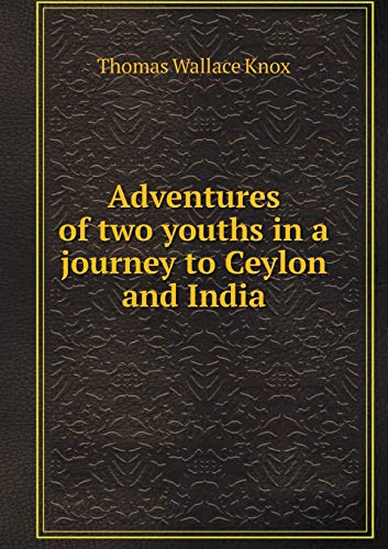 9785518944343: Adventures of two youths in a journey to Ceylon and India