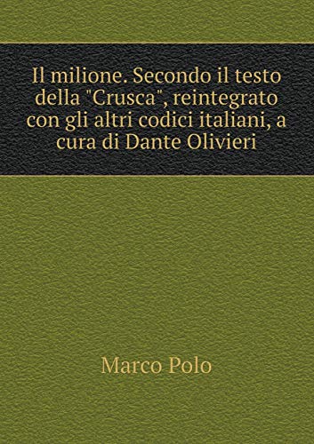 9785518945401: Il milione. Secondo il testo della Crusca, reintegrato con gli altri codici italiani, a cura di Dante Olivieri