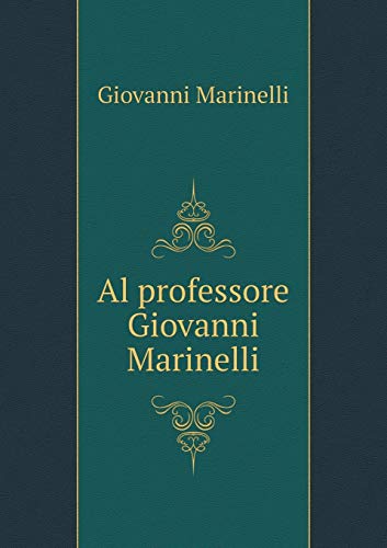 9785518948303: Al professore Giovanni Marinelli (Italian Edition)