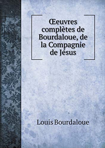 Beispielbild fr OEeuvres compltes de Bourdaloue, de la Compagnie de Jsus zum Verkauf von Ammareal