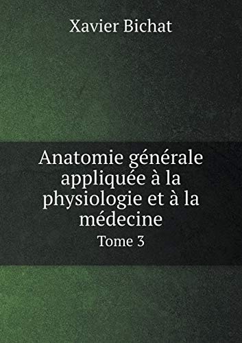 9785518959149: Anatomie gnrale applique  la physiologie et  la mdecine Tome 3