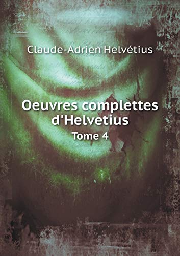 9785518971370: Oeuvres Complettes D'Helvetius Tome 4