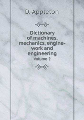 9785518973312: Dictionary of machines, mechanics, engine-work and engineering Volume 2
