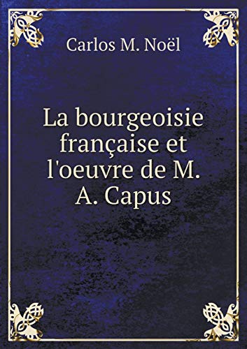 9785518979833: La bourgeoisie franaise et l'oeuvre de M. A. Capus