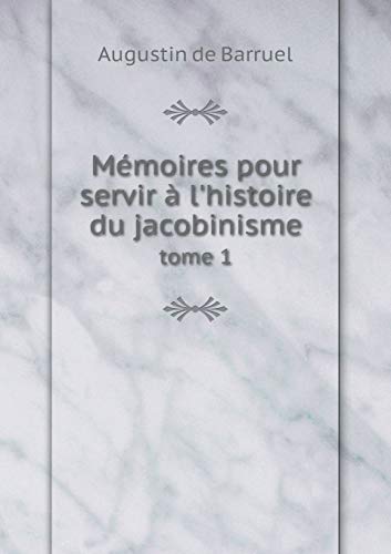 9785518980976: Mmoires pour servir  l'histoire du jacobinisme tome 1 (French Edition)