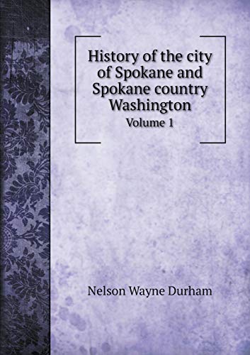 9785519009898: History of the city of Spokane and Spokane country Washington Volume 1