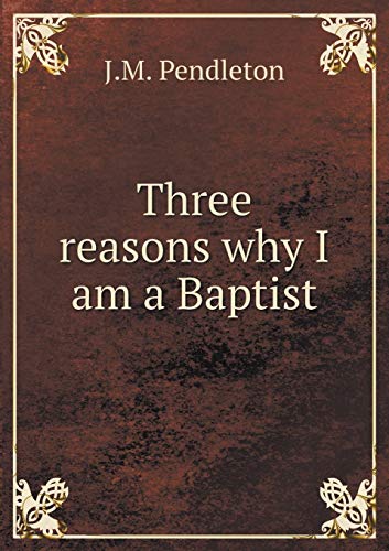 9785519016520: Three Reasons Why I Am a Baptist