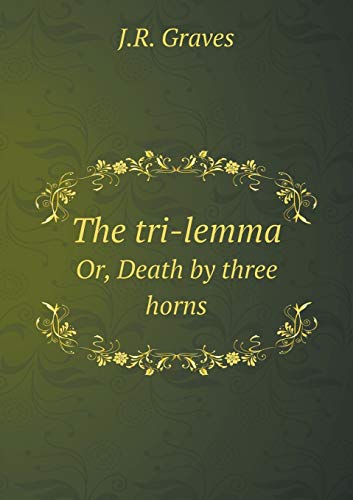 9785519016582: The Tri-Lemma Or, Death by Three Horns