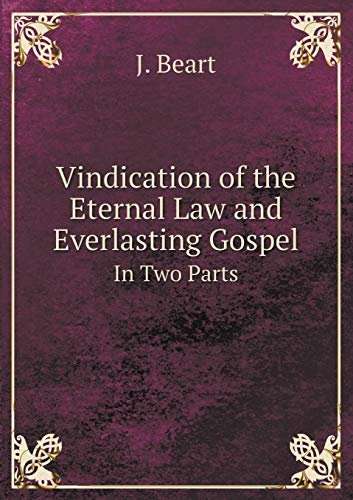 9785519058377: Vindication of the Eternal Law and Everlasting Gospel In Two Parts