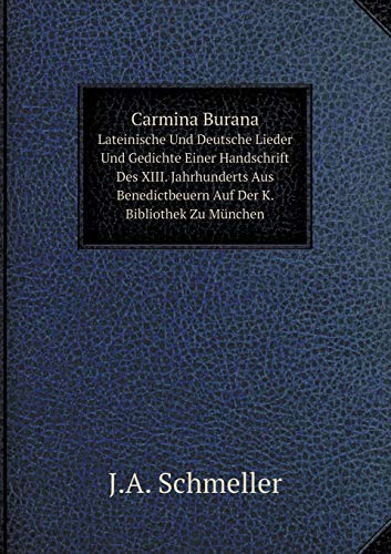 9785519070768: Carmina Burana Lateinische Und Deutsche Lieder Und Gedichte Einer Handschrift Des Xiii. Jahrhunderts Aus Benedictbeuern Auf Der K. Bibliothek Zu Mnchen Volume 16 (German Edition)