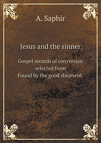 9785519072588: Jesus and the sinner Gospel records of conversion selected from Found by the good shepherd.