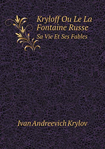 9785519073394: Kryloff Ou Le La Fontaine Russe Sa Vie Et Ses Fables