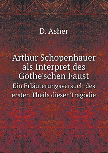 9785519079815: Arthur Schopenhauer als Interpret des Gthe'schen Faust Ein Erluterungsversuch des ersten Theils dieser Tragdie