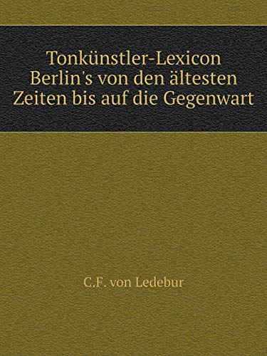 9785519081092: Tonknstler-Lexicon Berlin's von den ltesten Zeiten bis auf die Gegenwart