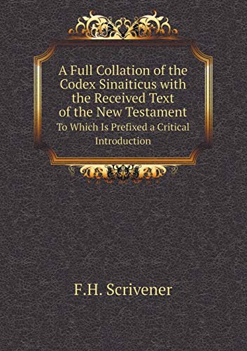 9785519083959: A Full Collation of the Codex Sinaiticus with the Received Text of the New Testament To Which Is Prefixed a Critical Introduction (Greek Edition)