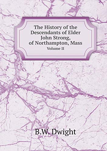 9785519089470: The History of the Descendants of Elder John Strong, of Northampton, Mass Volume II