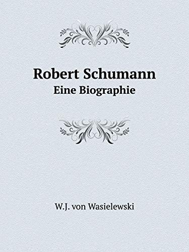 9785519099141: Robert Schumann Eine Biographie