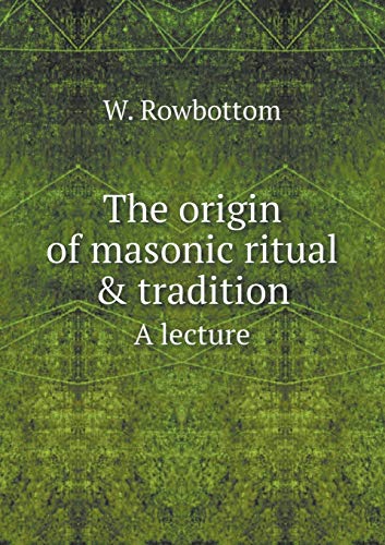 9785519099226: The origin of masonic ritual & tradition A lecture
