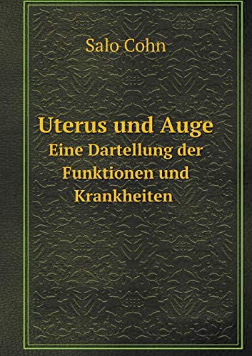 9785519113519: Uterus und Auge Eine Dartellung der Funktionen und Krankheiten