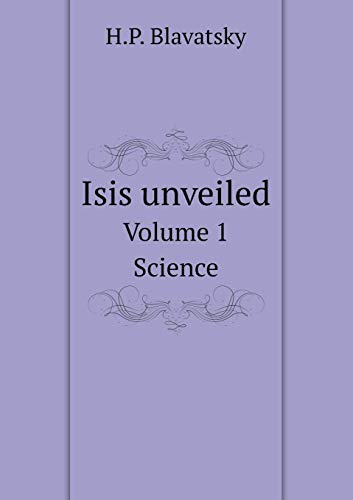 9785519116817: Isis unveiled Volume 1. Science