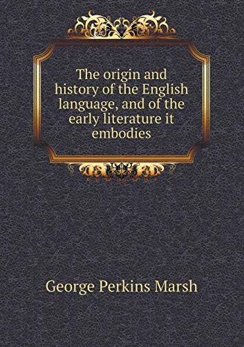 9785519117661: The origin and history of the English language, and of the early literature it embodies