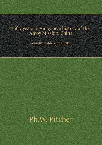 9785519118187: Fifty years in Amoy or, a history of the Amoy Mission, China Founded February 24, 1842