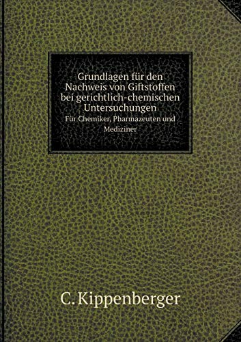 9785519126946: Grundlagen fr den Nachweis von Giftstoffen bei gerichtlich-chemischen Untersuchungen Fr Chemiker, Pharmazeuten und Mediziner (German Edition)