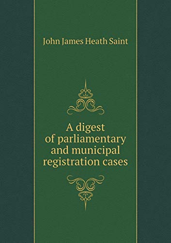 9785519133852: A digest of parliamentary and municipal registration cases