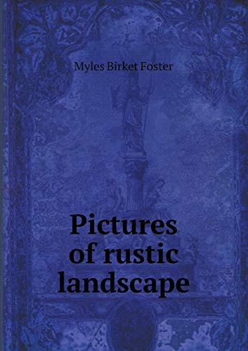 Pictures of rustic landscape (Paperback) - Birket Foster Myles