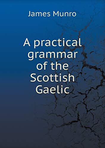 9785519139472: A practical grammar of the Scottish Gaelic