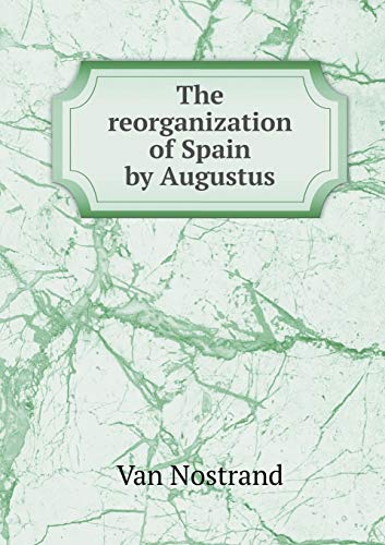 9785519142533: The reorganization of Spain by Augustus