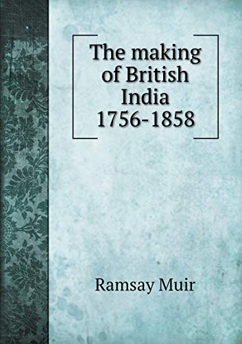 9785519142939: The making of British India 1756-1858
