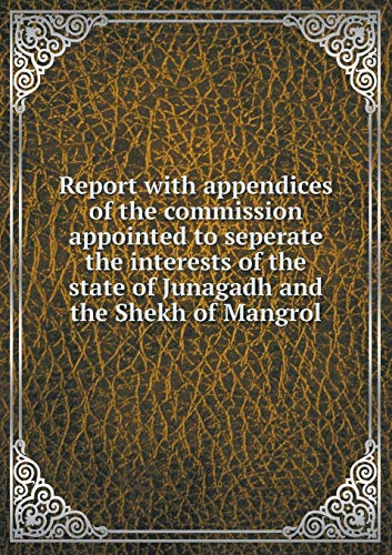 9785519143103: Report with appendices of the commission appointed to seperate the interests of the state of Junagadh and the Shekh of Mangrol