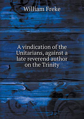 9785519155007: A vindication of the Unitarians, against a late reverend author on the Trinity