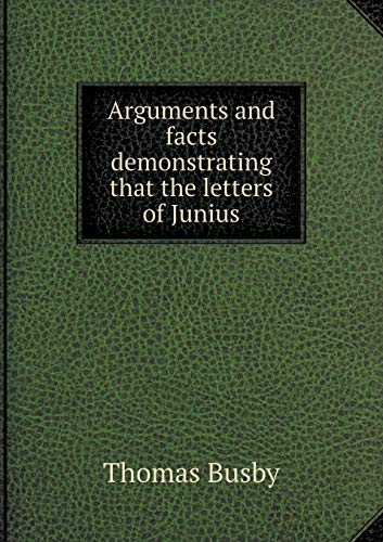 9785519166201: Arguments and facts demonstrating that the letters of Junius