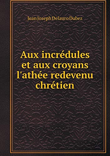 9785519184182: Aux incrdules et aux croyans l'athe redevenu chrtien