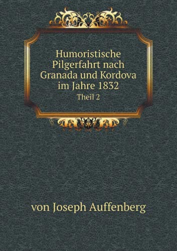 9785519188357: Humoristische Pilgerfahrt nach Granada und Kordova im Jahre 1832 Theil 2