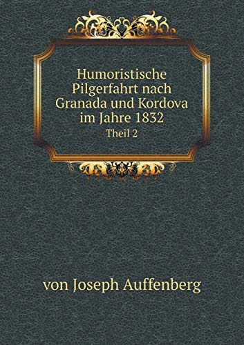 9785519188357: Humoristische Pilgerfahrt nach Granada und Kordova im Jahre 1832 Theil 2 (German Edition)