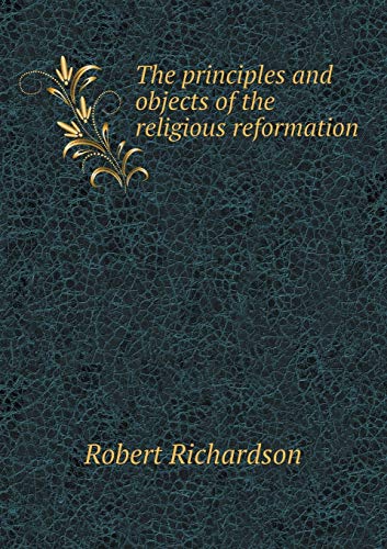 9785519203562: The principles and objects of the religious reformation