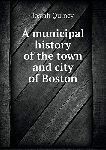 9785519203760: A municipal history of the town and city of Boston