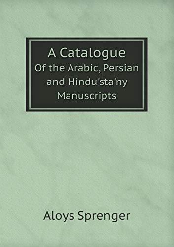 9785519206976: A Catalogue Of the Arabic, Persian and Hindu'sta'ny Manuscripts