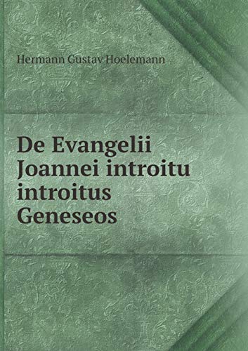De Evangelii Joannei introitu introitus Geneseos - Hermann Gustav Hoelemann