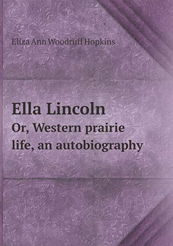 9785519219433: Ella Lincoln Or, Western prairie life, an autobiography