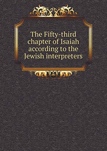 9785519238861: The Fifty-third chapter of Isaiah according to the Jewish interpreters